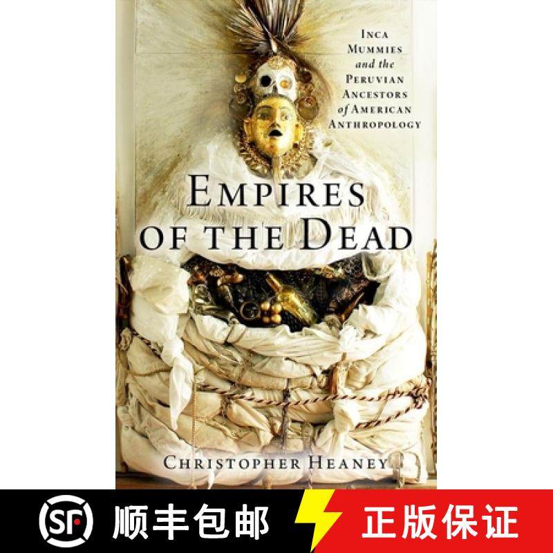 【3-4周达】Empires of the Dead: Inca Mummies and the Peruvian Ancestors of American Anthropology [9780197542552]