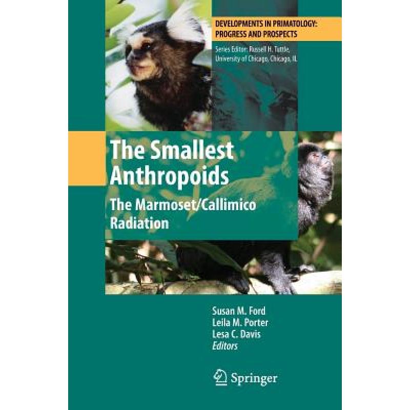 【4周达】The Smallest Anthropoids : The Marmoset/Callimico Radiation [9781461424468] 书籍/杂志/报纸 科学技术类原版书 原图主图