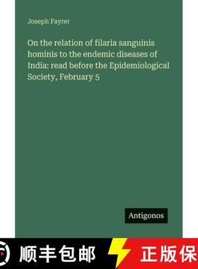 【3-4周达】On the relation of filaria sanguinis hominis to the endemic diseases of India: read before... [9783388010090]