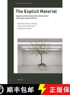 预订 The Explicit Material: Inquiries on the Intersection of Curatorial and Conservation Cultures [9789004372818]