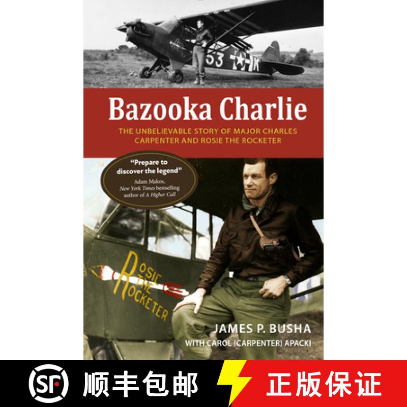 【2-3周达】Bazooka Charlie: The Unbelievable Story of Major Charles Carpenter and Rosie the Rocketer [9780764368707]