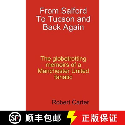 【3-4周达】From Salford to Tucson and Back Again: The Globetrotting Memoirs of a Manchester United Fan [9780557042593]