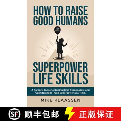 【3-4周达】How to Raise Good Humans with Superpower Life Skills: A Parent's Guide to Raising Kind, Re... [9798992952124]
