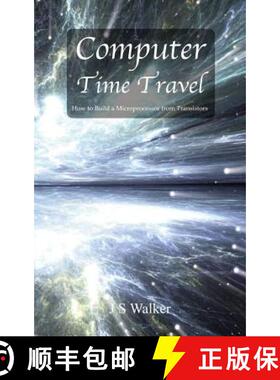 【3-4周达】Computer Time Travel: How to build a microprocessor from transistors [9780995707207]