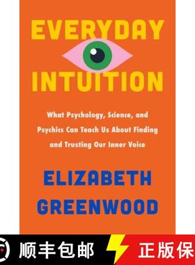 【3-4周达】Everyday Intuition: What Psychology, Science, and Psychics Can Teach Us about Finding and ... [9780063375697]