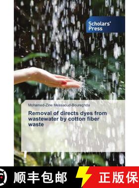 预订 Removal of directs dyes from wastewater by cotton fiber waste [9786202315999]