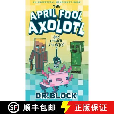 【3-4周达】The April Fool Axolotl and Other Stories: An Unofficial Minecraft Book [9781958048016]