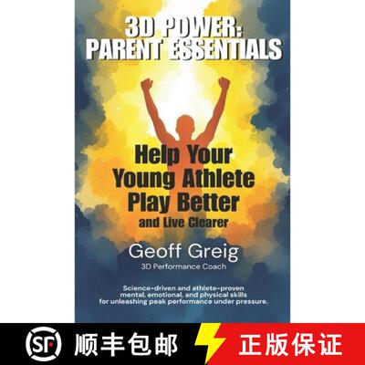 【3-4周达】3D Power: Parent Essentials: Help Your Young Athlete Play Better and Live Clearer [9781069906403]