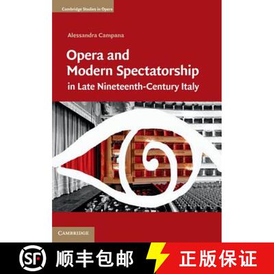 【3-4周达】精装 Opera and Modern Spectatorship in Late Nineteenth-Century Italy: - Opera and Modern S... [9781107051898]