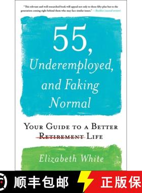 【3-4周达】55, Underemployed, and Faking Normal: Your Guide to a Better Life [9781501196836]