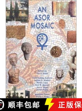【3-4周达】An ASOR Mosaic: A Centennial History of the American Schools of Oriental Research, 1900-2000 [9780897570336]