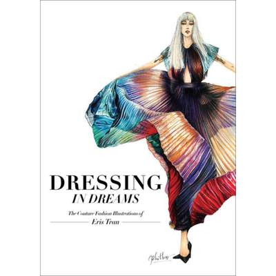 【4周达】Dressing in Dreams : The Couture Fashion Illustrations of Eris Tran [9781864708530]