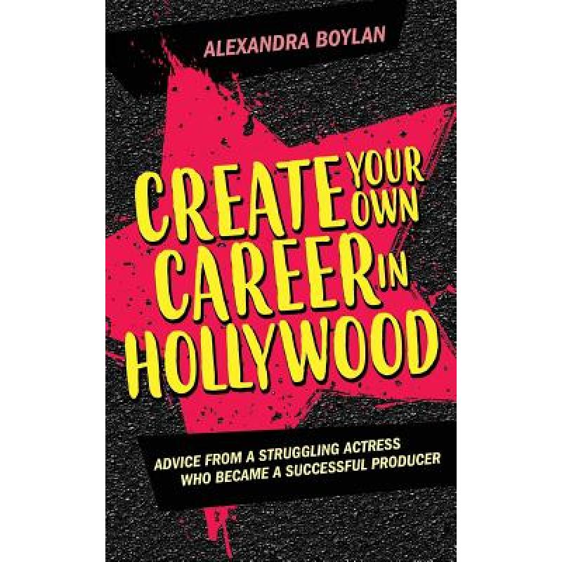 【4周达】Create Your Own Career In Hollywood: Advice from a Struggling Actress Who Became a Successfu... [9780999530504] 书籍/杂志/报纸 艺术类原版书 原图主图