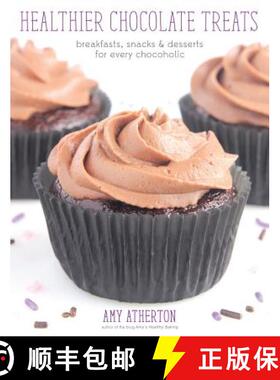 【3-4周达】Healthier Chocolate Treats: Breakfasts, Snacks & Desserts for Every Chocoholic [9780989595124]