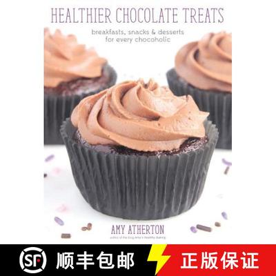 【3-4周达】Healthier Chocolate Treats: Breakfasts, Snacks & Desserts for Every Chocoholic [9780989595124]