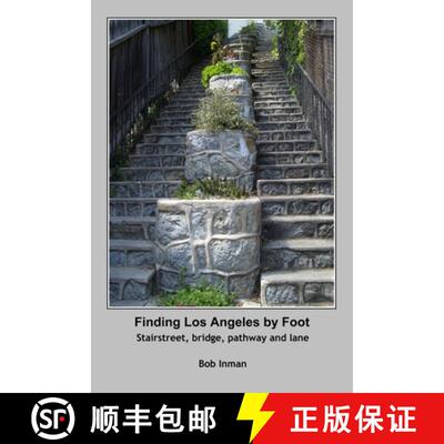 【3-4周达】Finding Los Angeles by Foot: Stairstreet, bridge, pathway and lane [9780979795572]
