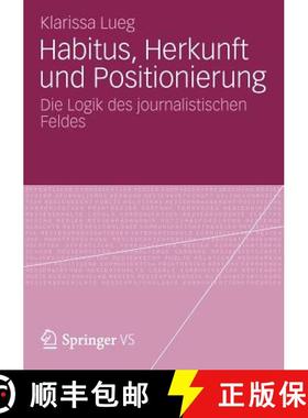【3-4周达】Habitus, Herkunft und Positionierung : Die Logik des journalistischen Feldes [9783531195698]