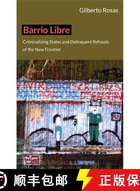 【3-4周达】Barrio Libre: Criminalizing States and Delinquent Refusals of the New Frontier [9780822352372]