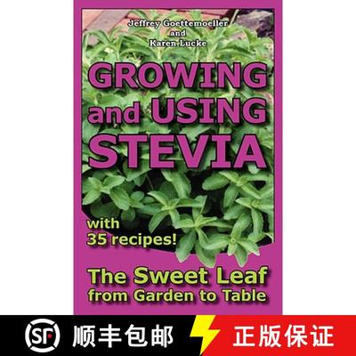 【3-4周达】Growing and Using Stevia: The Sweet Leaf from Garden to Table with 35 Recipes [9780978629335]