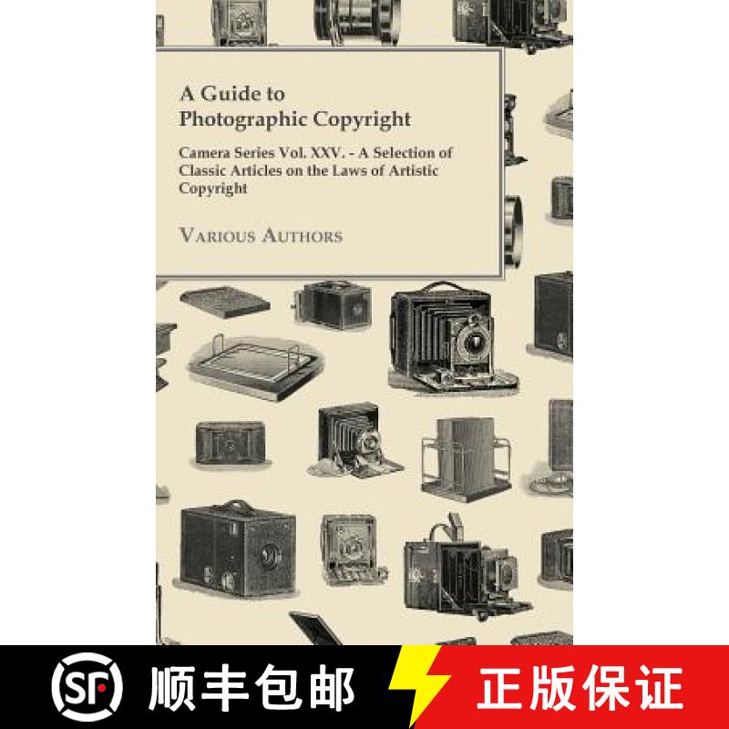 【2-3周达】A Guide to Photographic Copyright - Camera Series Vol. XXV. - A Selection of Classic Artic... [9781447443322]