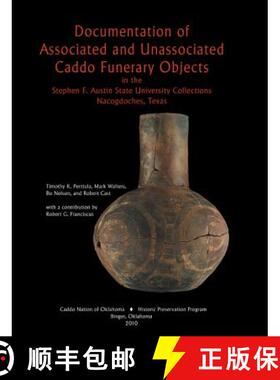 预订 Documentation of Associated and Unassociated Caddo Funerary Objects: in the Stephen F. Austin St... [9781936205028]