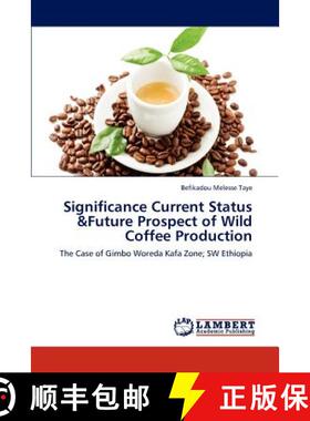 预订 Significance Current Status &Future Prospect of Wild Coffee Production [9783659281624]
