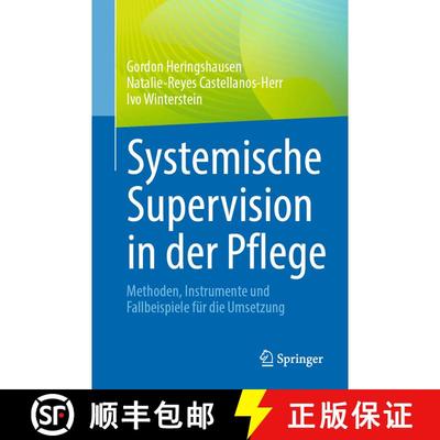 【3-4周达】Systemische Supervision in der Pflege: Methoden, Instrumente und Fallbeispiele für die Um... [9783662717035]