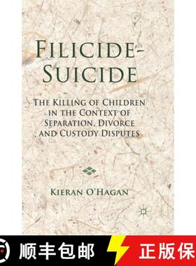 【3-4周达】Filicide-Suicide: The Killing of Children in the Context of Separation, Divorce and Custod... [9781349438501]