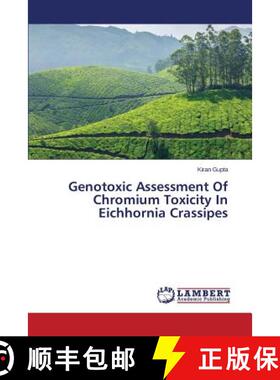 预订 Genotoxic Assessment of Chromium Toxicity in Eichhornia Crassipes [9783659509995]