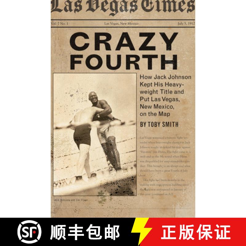【3-4周达】Crazy Fourth: How Jack Johnson Kept His Heavyweight Title and Put Las Vegas, New Mexico, o... [9780826361431]