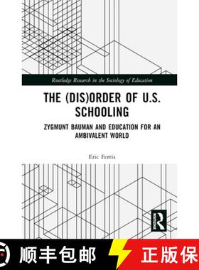 【3-4周达】The (Dis)Order of U.S. Schooling: Zygmunt Bauman and Education for an Ambivalent World [9781032450636]