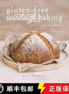 【3-4周达】Gluten-Free Sourdough Baking: The Miracle Method for Creating Great Bread Without Wheat [9781645675242]