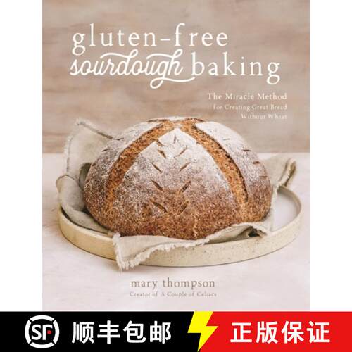 【3-4周达】Gluten-Free Sourdough Baking: The Miracle Method for Creating Great Bread Without Wheat [9781645675242]