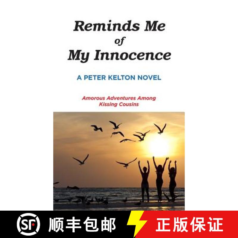 【3-4周达】Reminds Me of My Innocence: Amorous Adventures Among Kissing Cousins [9780692177617]