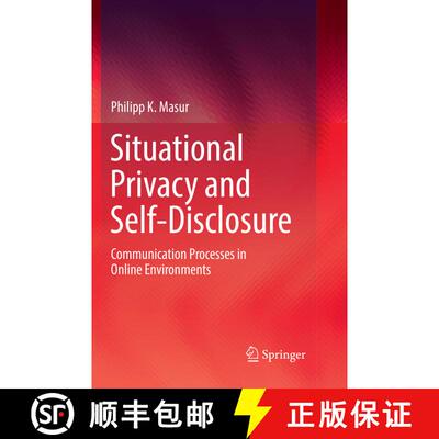 【3-4周达】Situational Privacy and Self-Disclosure : Communication Processes in Online Environments (... [9783030076726]