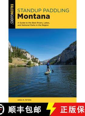 【3-4周达】Standup Paddling Montana : A Guide to the Best Rivers, Lakes, and National Parks in the Re... [9781493045440]