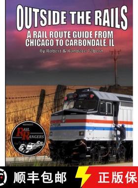 【3-4周达】Outside the Rails: A Rail Route Guide from Chicago to Carbondale, IL [9781365214295]