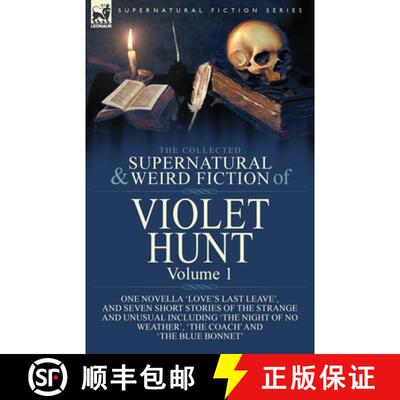【3-4周达】Collected Supernatural and Weird Fiction of Violet Hunt: Volume 1: One Novella 'Love's Las... [9781782829553]