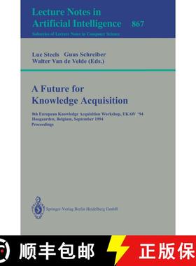 【3-4周达】A Future for Knowledge Acquisition : 8th European Knowledge Acquisition Workshop, EKAW'94,... [9783540584872]