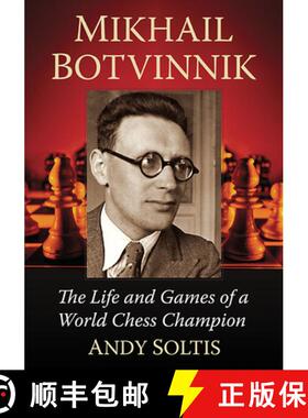 【3-4周达】Mikhail Botvinnik : The Life and Games of a World Chess Champion [9781476691398]