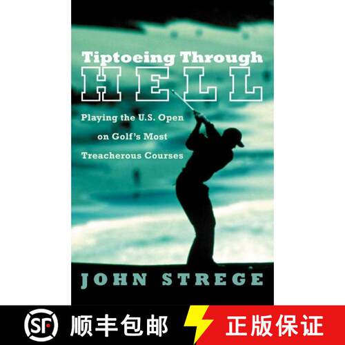 【3-4周达】Tiptoeing Through Hell: Playing the U.S. Open on Golf's Most Treacherous Courses [9780060934255]