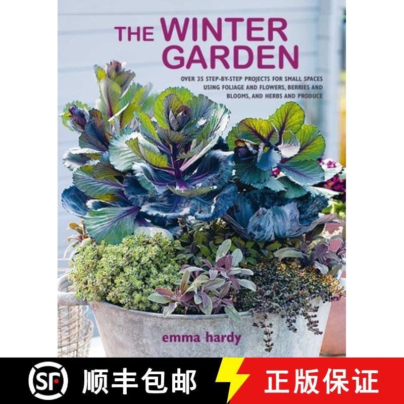 【2-3周达】The Winter Garden: Over 35 Step-By-Step Projects for Small Spaces Using Foliage and Flower... [9781782497875]