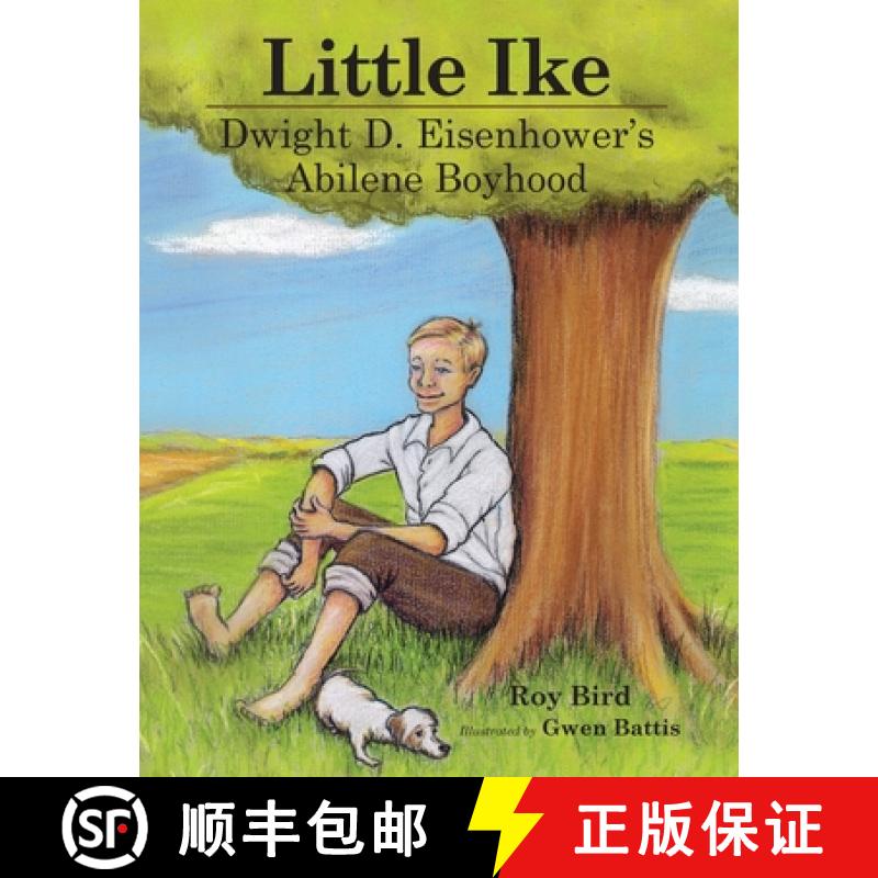 【3-4周达】Little Ike: Dwight D. Eisenhower's Abilene Boyhood [9780985119652]
