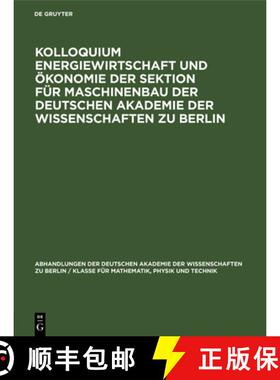 预订 Kolloquium Energiewirtschaft Und Ökonomie Der Sektion Für Maschinenbau Der Deutschen Akademie ... [9783112533352]