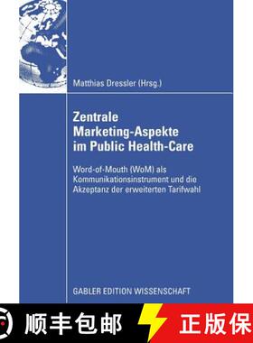 【3-4周达】Zentral Marketing-Aspekte im Public Health-Care: Word-of-Mouth (WoM) als Kommunikationsins... [9783834913371]