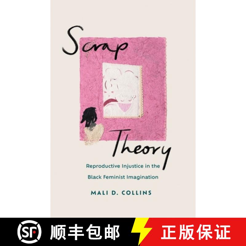 预订 Scrap Theory: Reproductive Injustice in the Black Feminist Imagination [9780814215890]