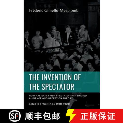 【3-4周达】The Invention of the Spectator. How has Early film Spectatorship shaped Audience and Recep... [9782322541638]