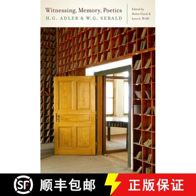 【3-4周达】Witnessing, Memory, Poetics - H. G. Adler and W. G. Sebald: H. G. Adler and W. G. Sebald [9781571135896]