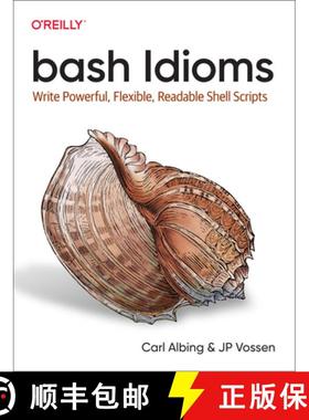 预订 Bash Idioms: Write Powerful, Flexible, Readable Shell Scripts [9781492094753]