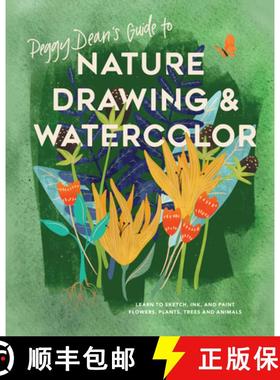 【3-4周达】Peggy Dean's Guide to Nature Drawing and Watercolor: Learn to Sketch, Ink, and Paint Flowe... [9780399582158]